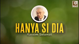 Kassim Selamat - Hanya Si Dia (Official Lyric Video)
