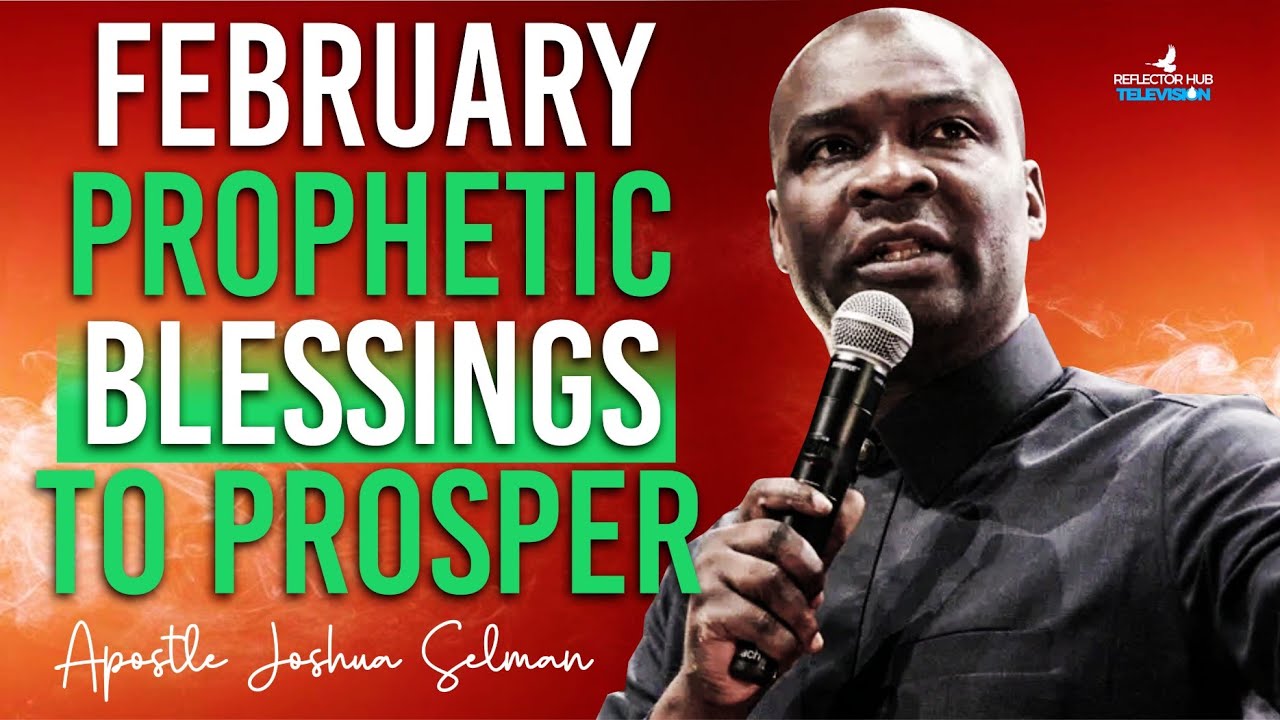 NEW MONTH FEBRUARY 2025 PROPHETIC PRAYERS TO PROSPER - APOSTLE JOSHUA ...