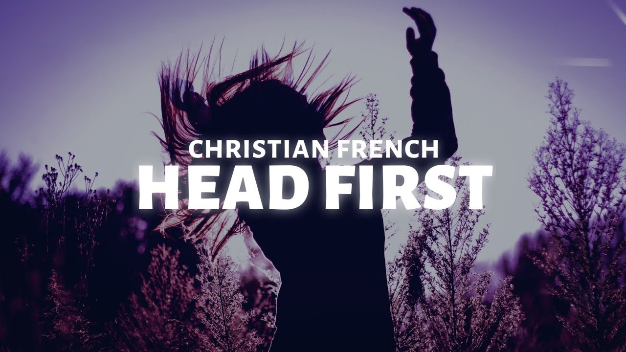 Christian French head first (Lyrics) YouTube
