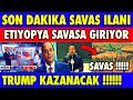 SON DAKİKA :ORDU HAREKETE GEÇTİ MISIR ETİYOPYA'YI KARIŞTIRDI | AMERİKAN SEÇİMLERİ | LİBYA SON DURUM