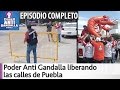 Arne aus den Ruthen #PoderAntiGandalla liberando las calles de Puebla [COMPLETO]