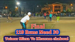 Taimur Mirza Vs Khurram chakwal 119 Runs Need 30 Balls Taimur Mirza 75 Runs Kamal Ke Batting