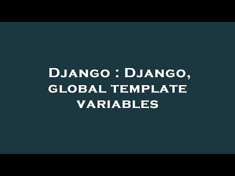Django : Django, global template variables