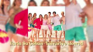 Ecrin Su Çoban - Yalvariyo Slowedreverb Ayss.q