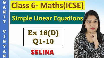 Simple Linear Equations | ICSE class 6 mathematics | Chapter 16 | Exercise 16 (D) | Q 1-10 | Selina