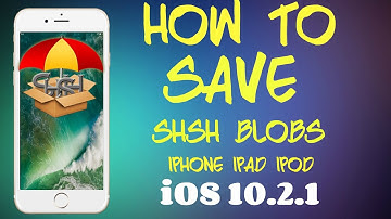 How To Save SHSH Blobs iOS 10.2.1 - Future Downgrading!