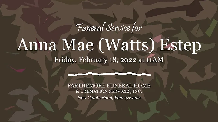 Anna Mae (Watts) Estep - Funeral Service