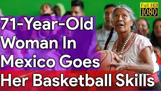 71-Year-Old Woman In Mexico Goes Viral For Her Basketball Skills