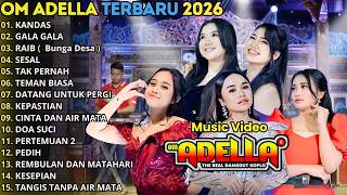 KANDAS - GALA GALA - RAIB || OM ADELLA TASYA ROSMALA FT BRODIN FULL ALBUM TERBARU ADELLA 2026