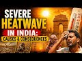 🔥 Severe Heatwave in India: Causes, Consequences & Climate Crisis Explained 🌡️🇮🇳