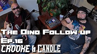 The Dino Follow Up Episode | Crooke & Candle Podcast Ep.16