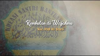 Rembulan Di Wajahmu Voc. KSB All Stars - KSB Full HD