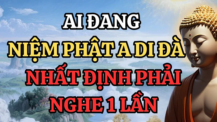 Ai Đang Niệm Phật A Di Đà – Nhất Định Phải Nghe Bài Này Một Lần Trong Đời