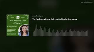 The final year of Anne Boleyn with Natalie Grueninger