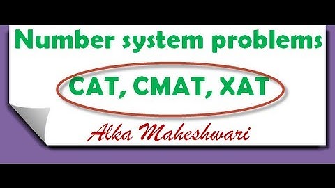 Number system tricks problems based on remainders for CAT, CMAT, XAT and other competitive exams