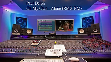 Paul Delph - On My Own - Alone (RMX-RM)