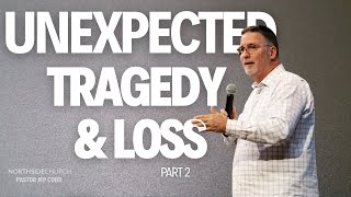 Unexpected Tragedy & Loss | Pastor Jep Cobb | Northside Church