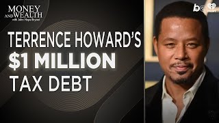 Terrence Howard vs the IRS: Paying Your Taxes 101