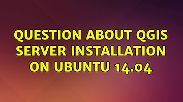 Ubuntu: Question about QGIS Server installation on Ubuntu 14.04