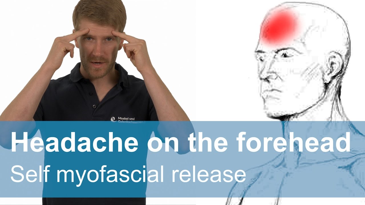 Headaches On The Forehead Self Myofascial Release YouTube Headaches On The Forehead Self Myofascial Release YouTube
