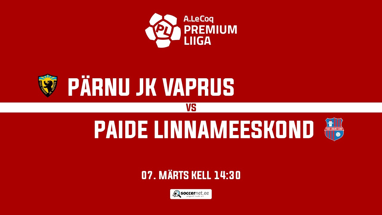 Pärnu JK Vaprus - Paide Linnameeskond, A. Le Coq Premium liiga 1. voor