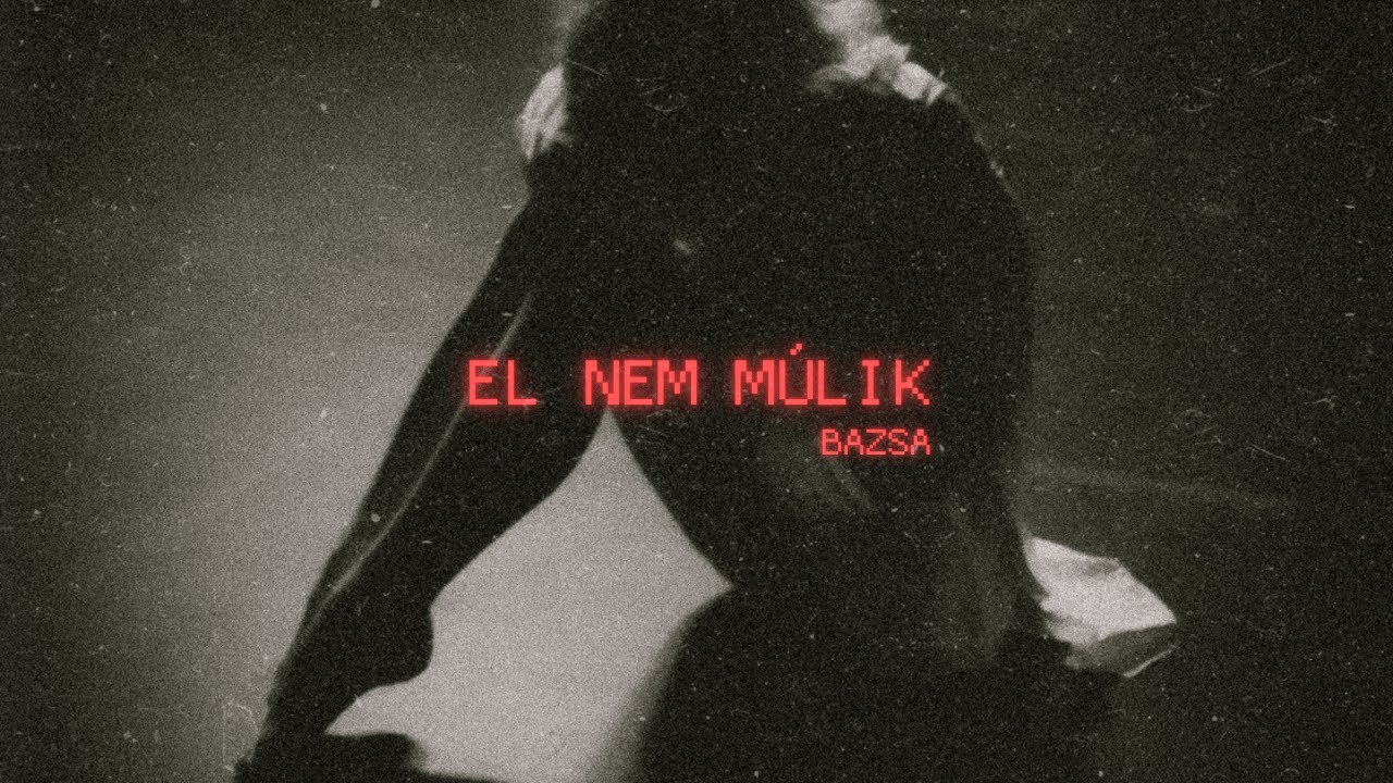 bazsa - el nem múlik (Official Music Video)