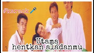 UTAMA.Hentikan Alasanmu.Karaoke🎤 stayhome🏡