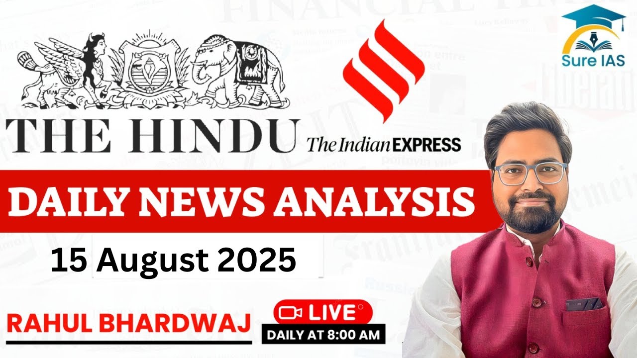 The Hindu & The Indian Express | Daily Current Affairs | UPSC CSE'26 | 15 August |Rahul Bhardwaj