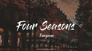 Four Seasons - TAEYEON (태연) | English + Hangul Lyrics