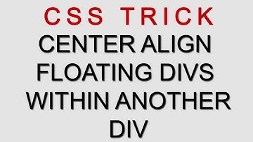 Centering floating divs within another div || CSS Trick