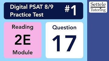 Digital PSAT 8/9 #1, Reading Module 2E, Question 17 (grammar)