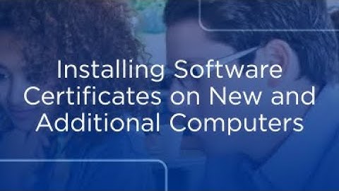 Installing Software Certificates on New and Additional Computers