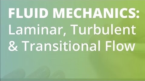 Laminar, Turbulent & Transitional Flow | Fluid Mechanics
