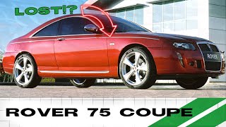 ROVER MYSTERY! The Rover 75 Coupe Story - The \\