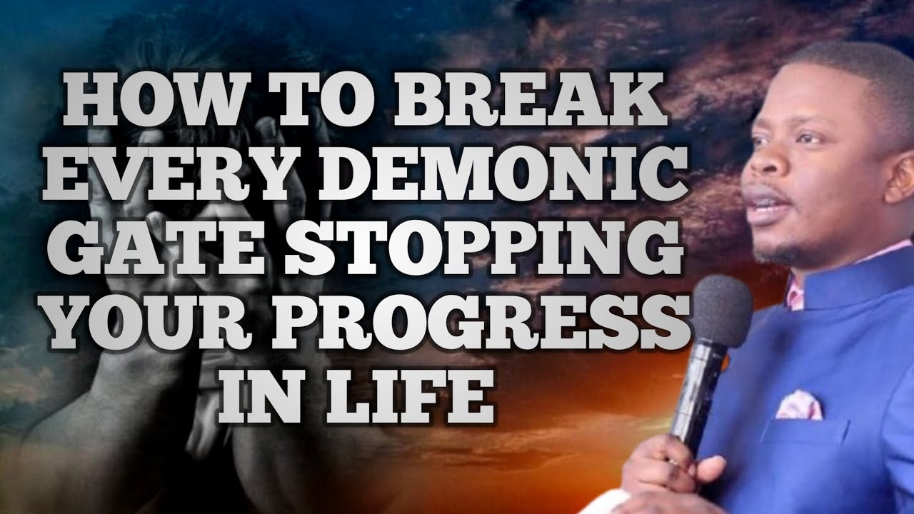 HOW TO BREAK EVERY DEMONIC GATE STOPPING YOUR PROGRESS IN LIFE || PROPHET SHEPHERD BUSHIRI