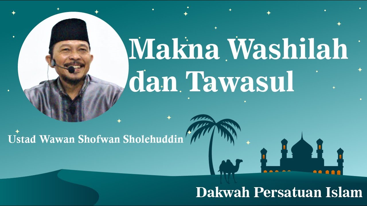 Makna Washilah dan Tawasul Ustad Wawan Shofwan