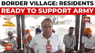 Border Village Manhwa Residents Stand United With Indian Army Amid India-Pak Tensions | India Today