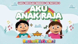 AKU ANAK RAJA - LAGU SEKOLAH MINGGU - BANTEN KIDS REVIVAL