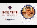 Tantric practice   what it is  what it is not  acharya dr sthaneshwar timalsina