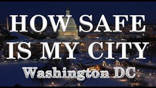 How Safe is Washington DC? Is Washington DC a Dangerous City?