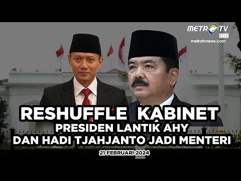 BREAKING NEWS - RESHUFFLE KABINET SERTA PELANTIKAN AHY DAN HADI TJAHJANTO