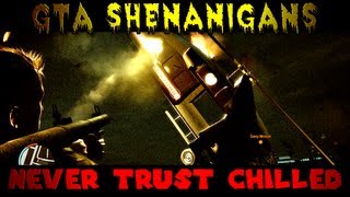 Cant Trust Chilled #CTC (The GTA Shenanigans w/ Friends)