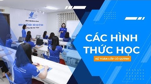 Các hình thức học kế toán lớp cô Quỳnh | Cô Quỳnh kế toán