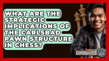 What Are The Strategic Implications Of The Carlsbad Pawn Structure In Chess? - The Board Game Xpert