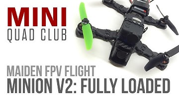 Minion v2: Fully Loaded Edition: Maiden FPV Flight