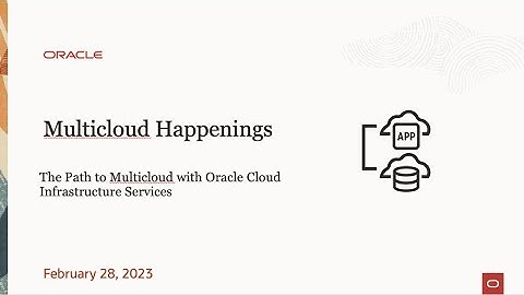 MultiCloudHappenings - The Path to Multicloud with Oracle Cloud Infrastructure Services