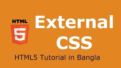HTML5 Tutorial in Bangla - Part 11 - External CSS