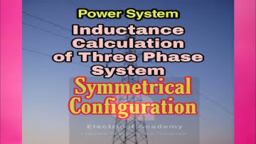 Inductance Calculation of 3 Phase System ( Symmetrical Configuration)