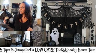 5 tips to jumpstart a low carb diet & my spooky house tour