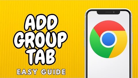 How To Add Group Tab In Google Chrome Android - (Latest Guide)